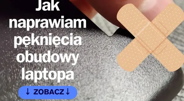 Czym skleić obudowę laptopa, by uniknąć kosztownych napraw?