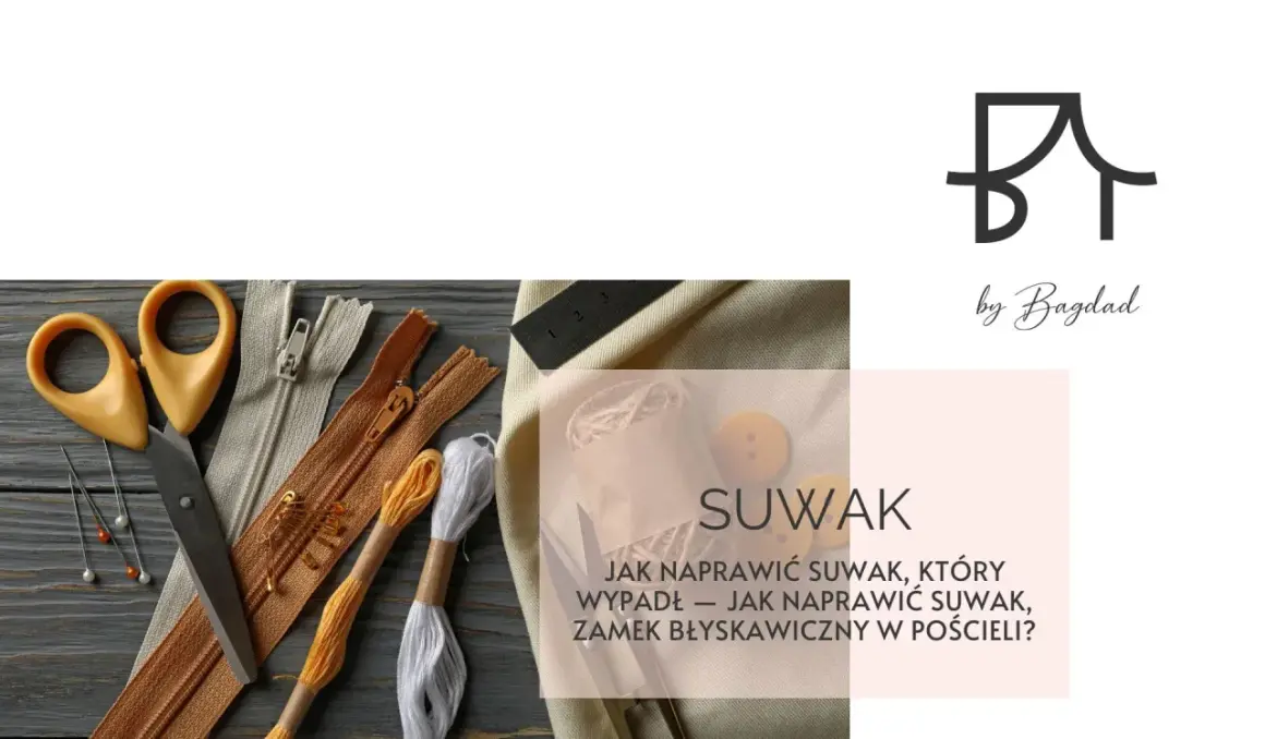 Akcesoria krawieckie i tekst: jak naprawić suwak, który wypadł – jak naprawić suwak, zamek błyskawiczny w pościeli?